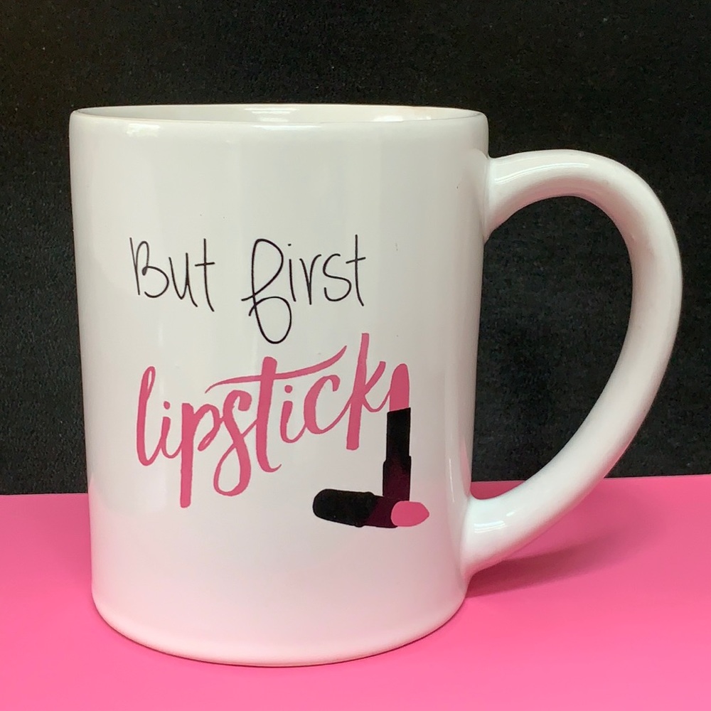 Design Direct 16 Oz. “But first lipstick’ Mug
